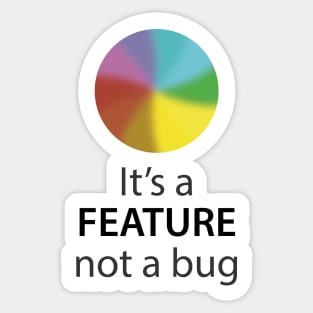 It's a feature, not a bug Sticker